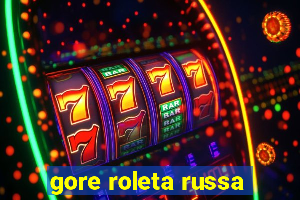 gore roleta russa